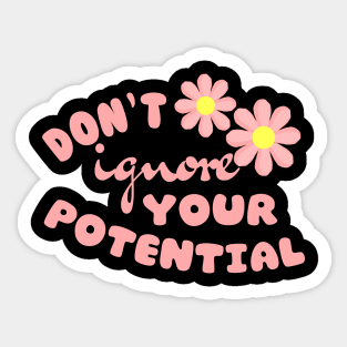 Don't Ignore Your Potential Sticker